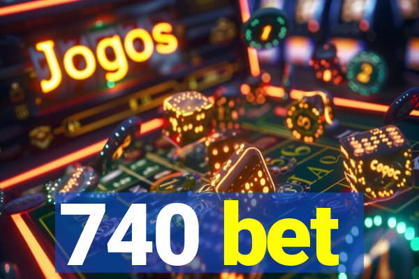 740 bet